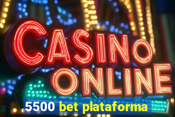 5500 bet plataforma