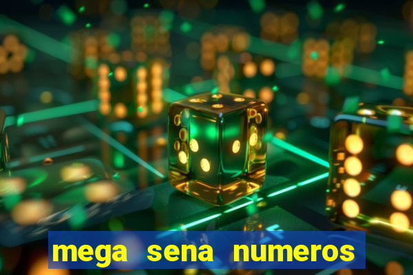 mega sena numeros que mais saem