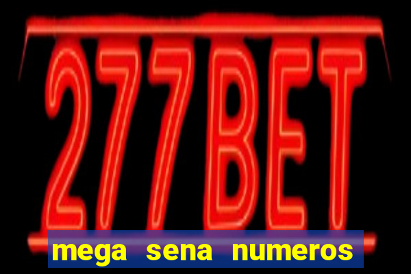 mega sena numeros que mais saem