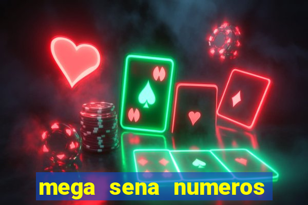 mega sena numeros que mais saem