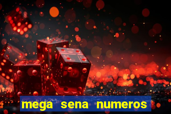 mega sena numeros que mais saem