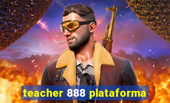 teacher 888 plataforma