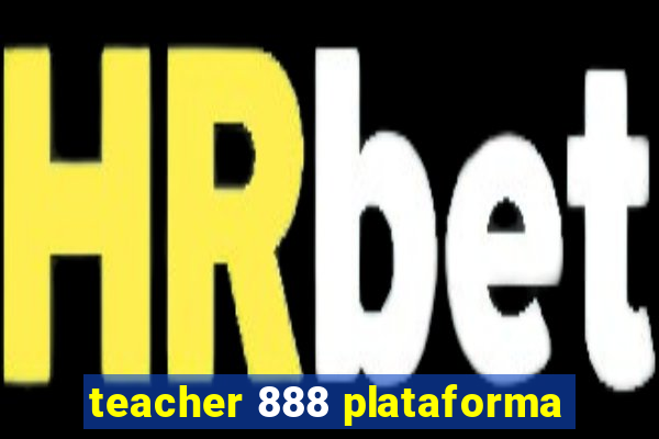 teacher 888 plataforma