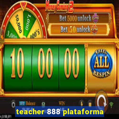 teacher 888 plataforma