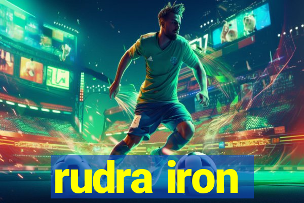 rudra iron