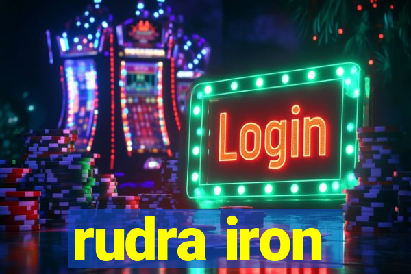 rudra iron