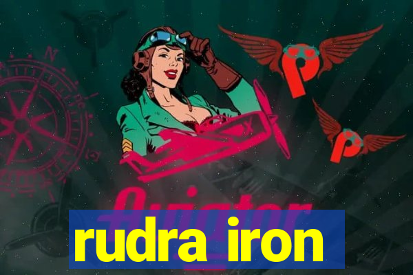 rudra iron