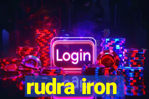 rudra iron