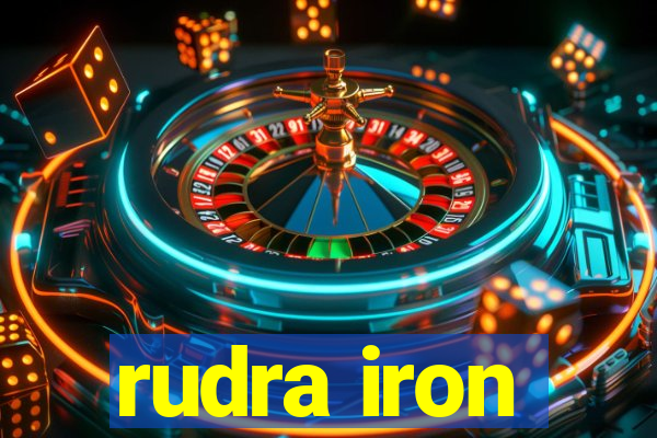 rudra iron