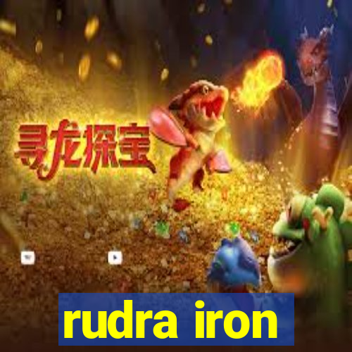 rudra iron