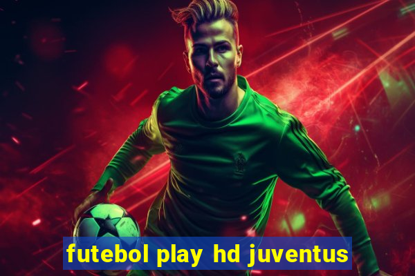 futebol play hd juventus