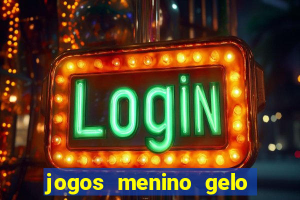 jogos menino gelo menina lava