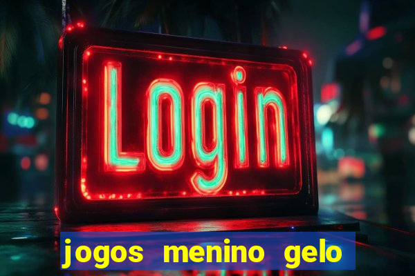 jogos menino gelo menina lava