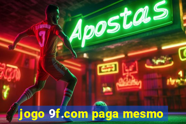 jogo 9f.com paga mesmo