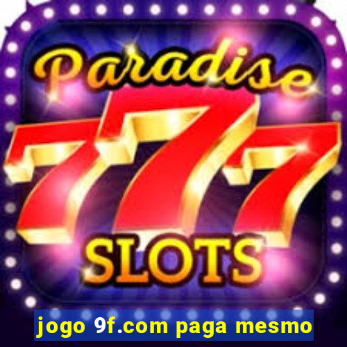 jogo 9f.com paga mesmo