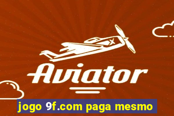 jogo 9f.com paga mesmo