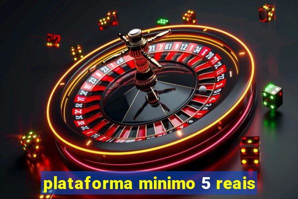 plataforma minimo 5 reais