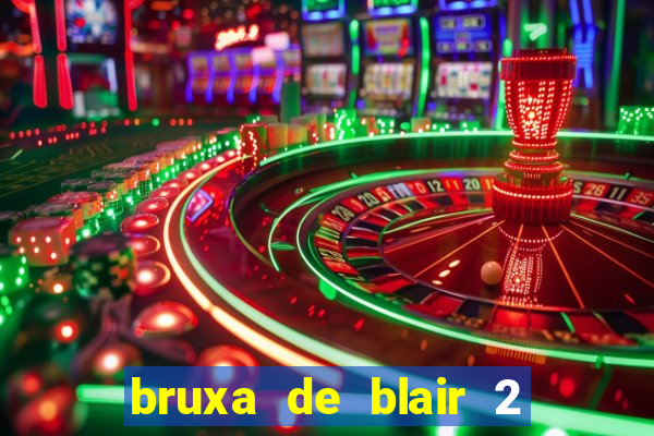 bruxa de blair 2 filme completo dublado