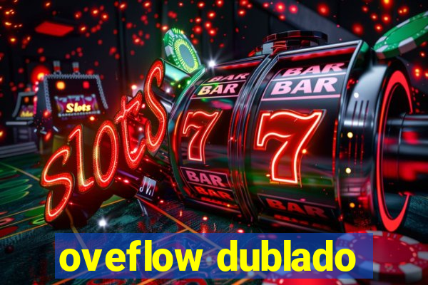 oveflow dublado