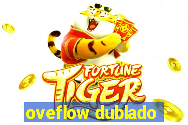 oveflow dublado