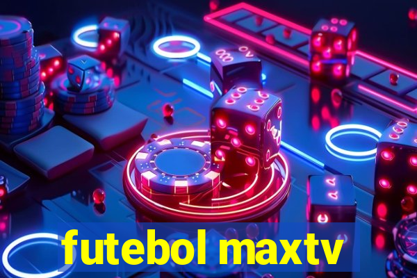 futebol maxtv