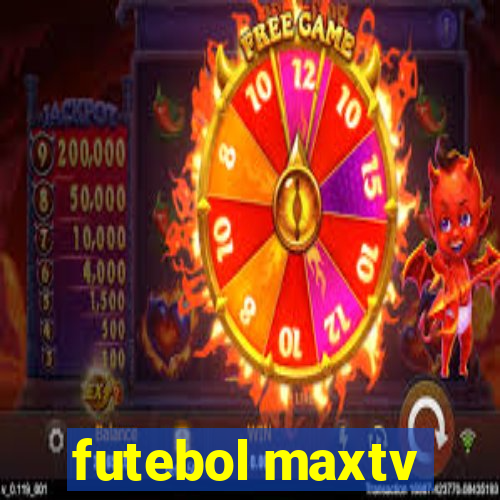 futebol maxtv