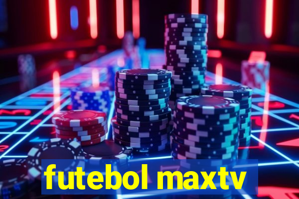 futebol maxtv