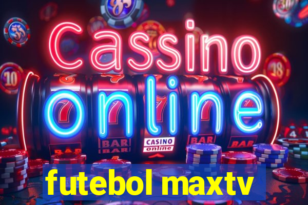 futebol maxtv