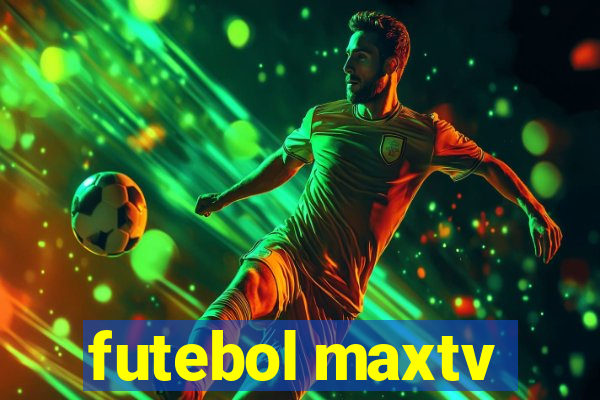 futebol maxtv