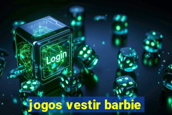 jogos vestir barbie