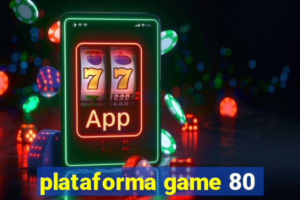 plataforma game 80