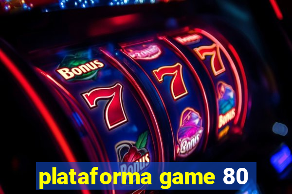 plataforma game 80