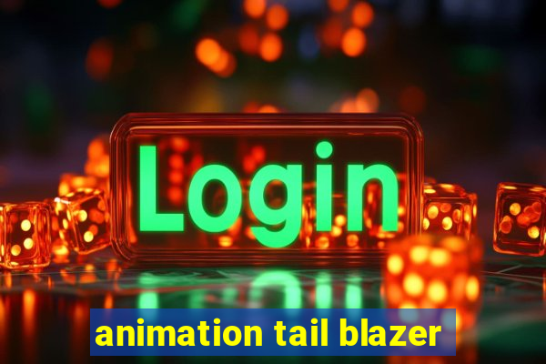 animation tail blazer