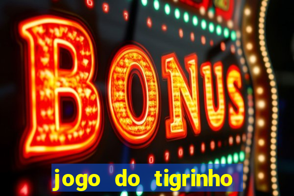 jogo do tigrinho da casa chinesa