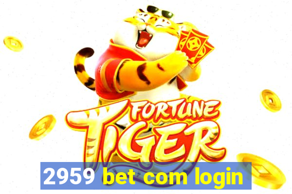 2959 bet com login