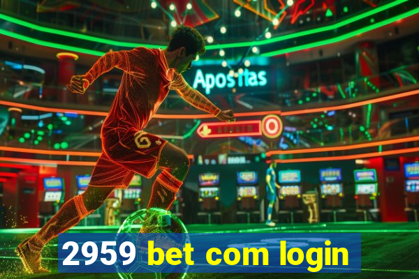 2959 bet com login