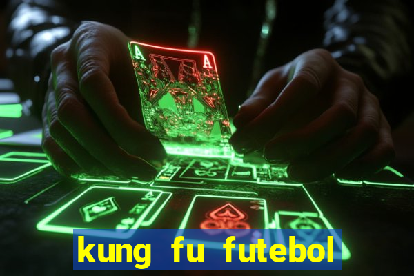 kung fu futebol clube dublado online