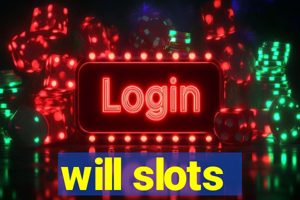 will slots