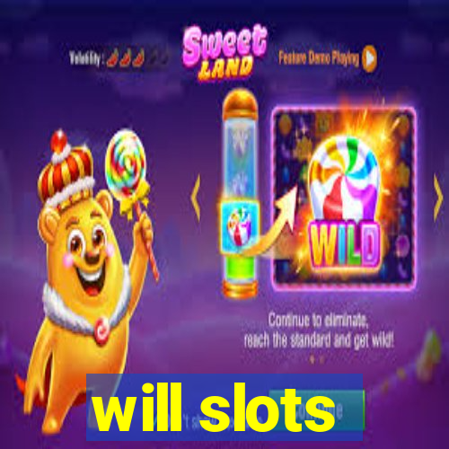 will slots