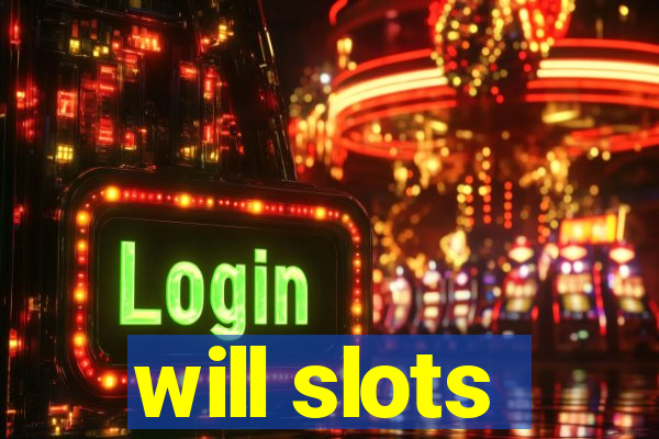 will slots