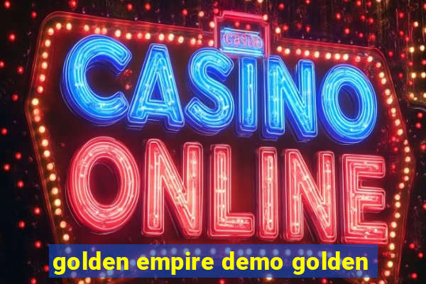 golden empire demo golden