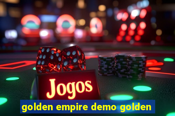 golden empire demo golden