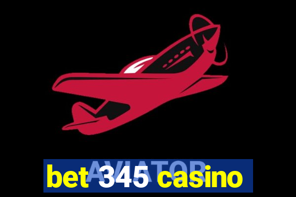 bet 345 casino