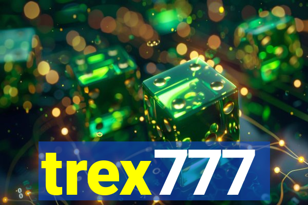 trex777