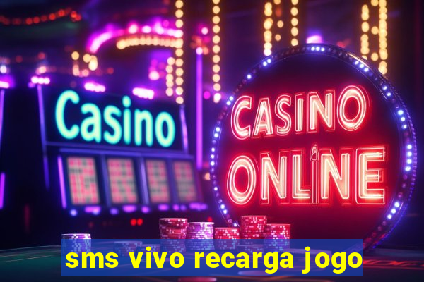 sms vivo recarga jogo