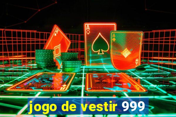 jogo de vestir 999