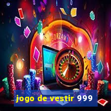 jogo de vestir 999