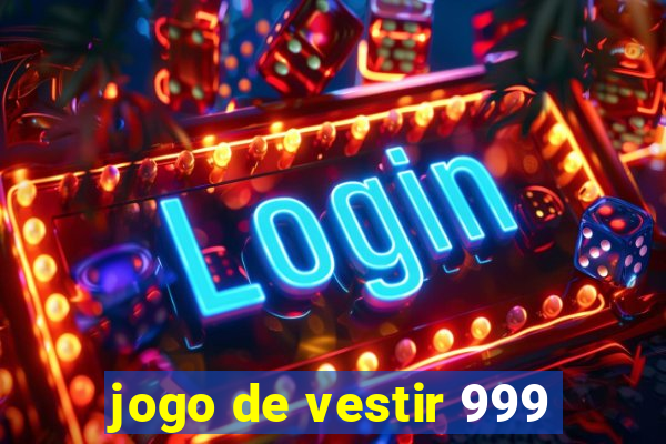 jogo de vestir 999