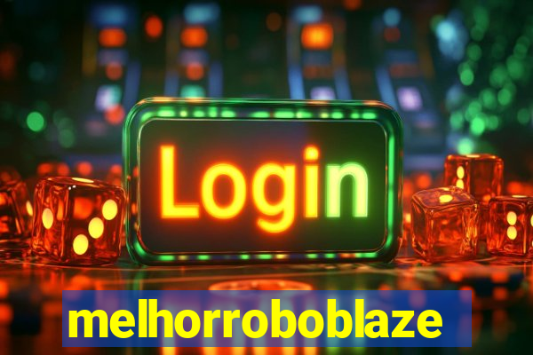 melhorroboblaze