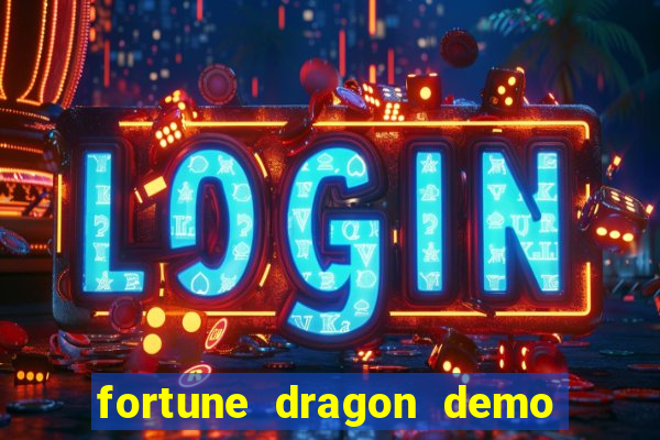 fortune dragon demo ganho certo